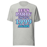 Let's Party Like It's 1999 Again Shirt