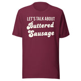 Let's Talk About Buttered Sausage Shirt