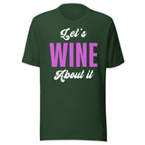 Let's Wine About It Drinking Shirt
