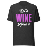 Let's Wine About It Drinking Shirt