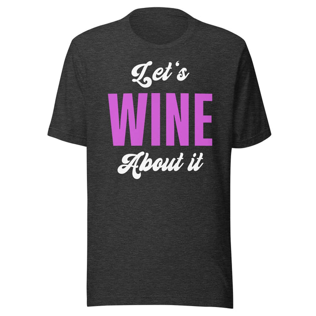 Let's Wine About It Drinking Shirt
