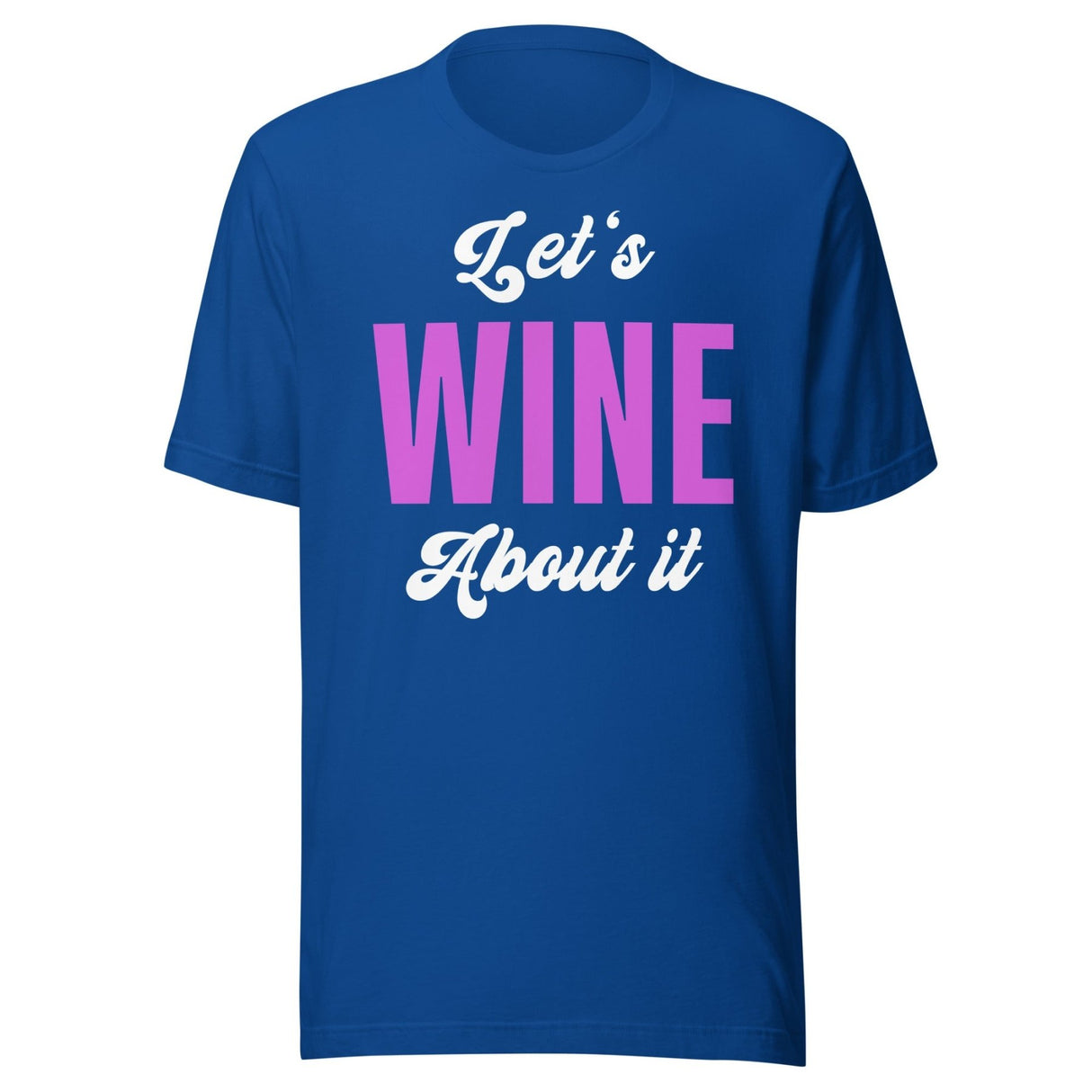 Let's Wine About It Drinking Shirt