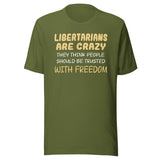 Libertarians Are Crazy Shirt
