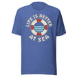 Life is Better at Sea Cruise Shirt