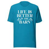 Life Is Better In The Barn Shirt