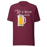 Life is Better With Beer Shirt
