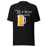Life is Better With Beer Shirt