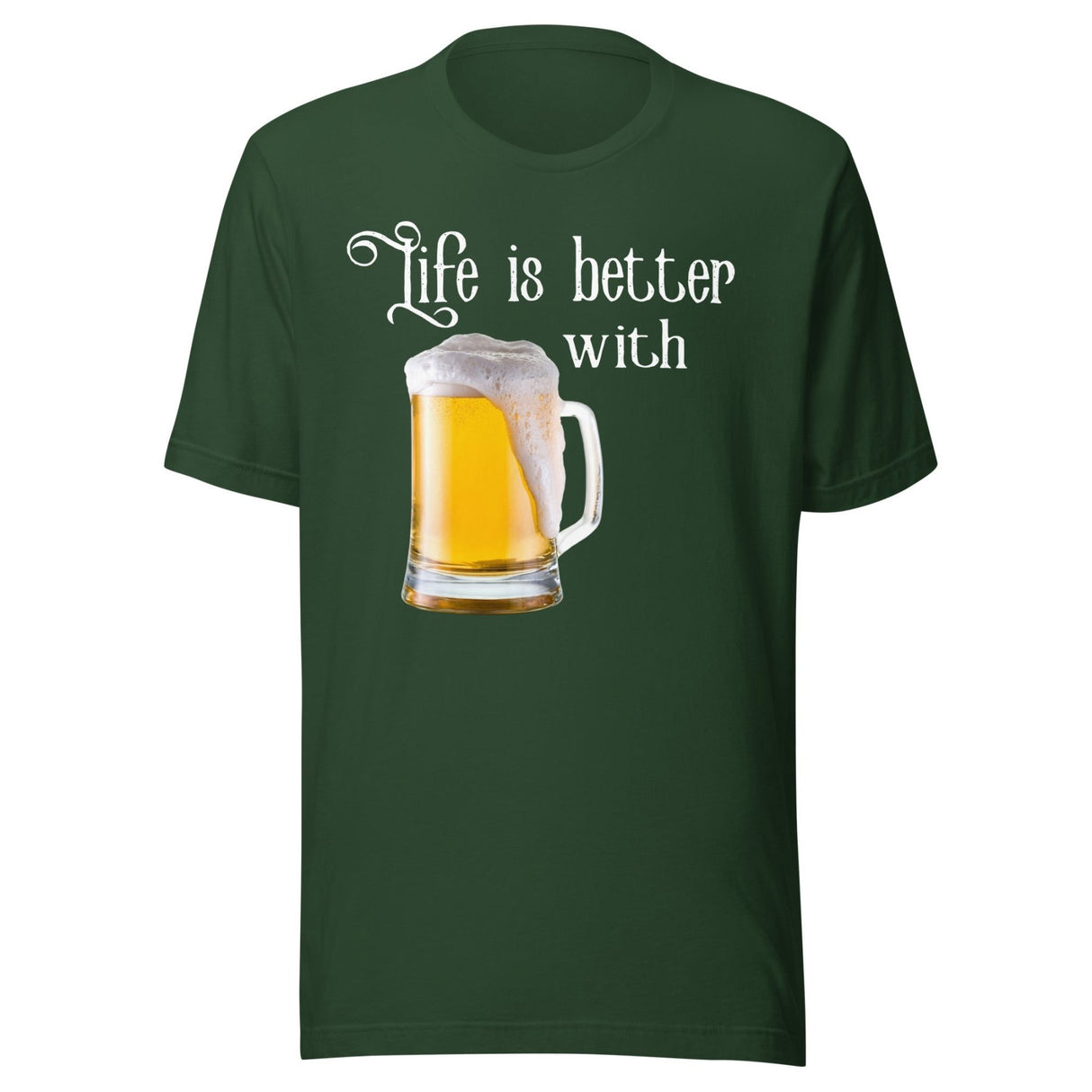 Life is Better With Beer Shirt