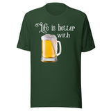 Life is Better With Beer Shirt