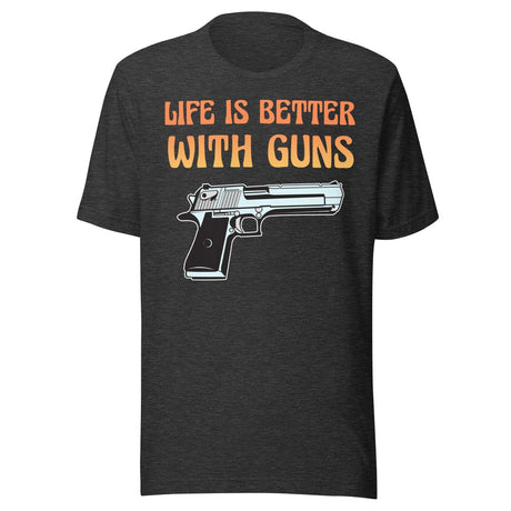Life is Better With Guns Shirt
