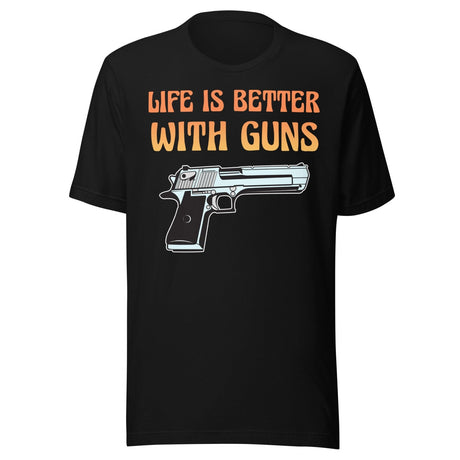 Life is Better With Guns Shirt