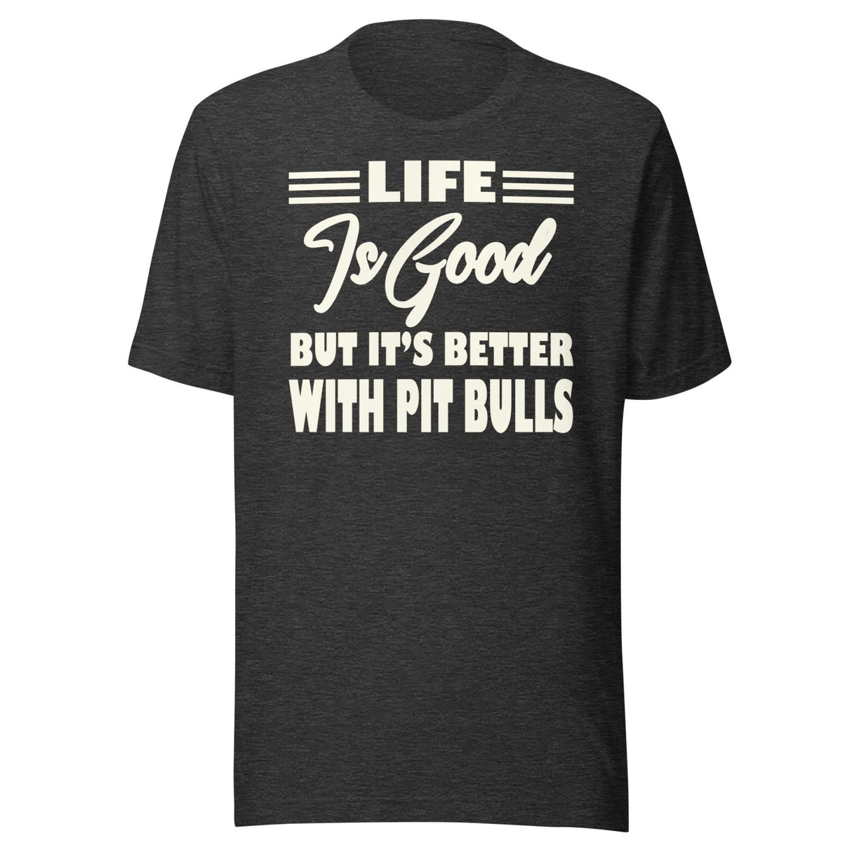Life is Better With Pit Bulls Shirt