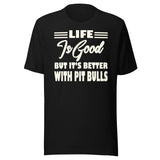 Life is Better With Pit Bulls Shirt