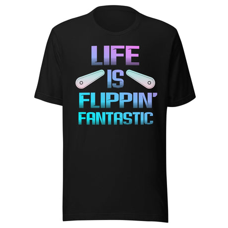 Life is Flipping Fantastic Pinball Shirt