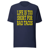 Life Is Too Short For Bad Tacos Shirt