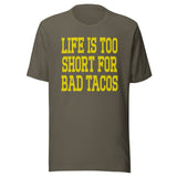 Life Is Too Short For Bad Tacos Shirt