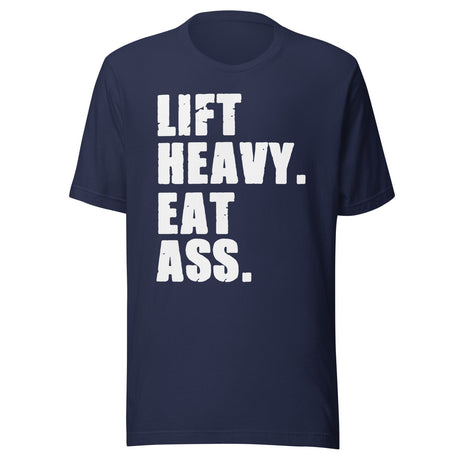 Lift Heavy Eat Ass Shirt