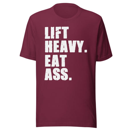 Lift Heavy Eat Ass Shirt