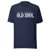 Living In The New World With An Old Soul Shirt