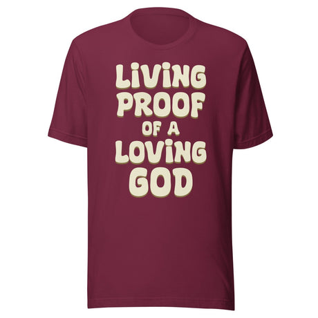 Living Proof of a Loving God Shirt