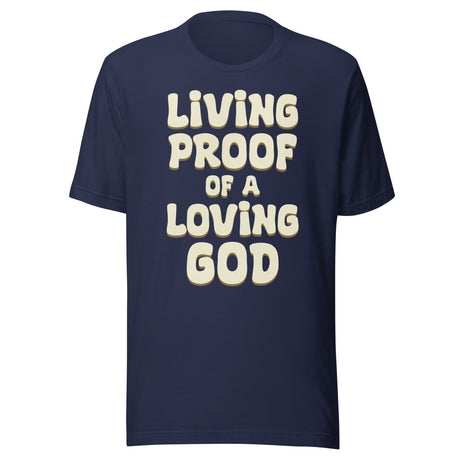 Living Proof of a Loving God Shirt