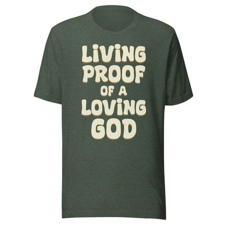 Living Proof of a Loving God Shirt