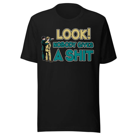Look Nobody Gives a Shit Shirt