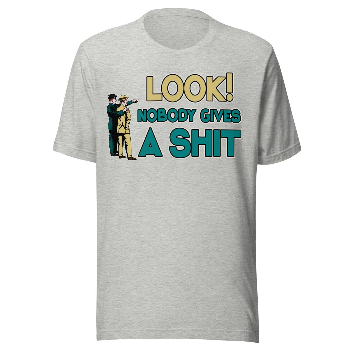 Look Nobody Gives a Shit Shirt