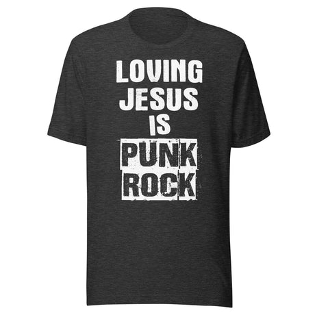 Loving Jesus is Punk Rock Shirt
