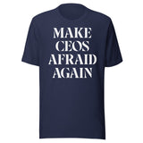 Make CEOs Afraid Again Shirt