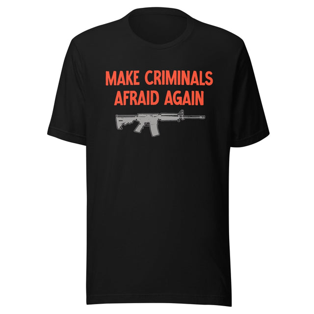 Make Criminals Afraid Again Shirt