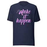 Make It Happen Shirt