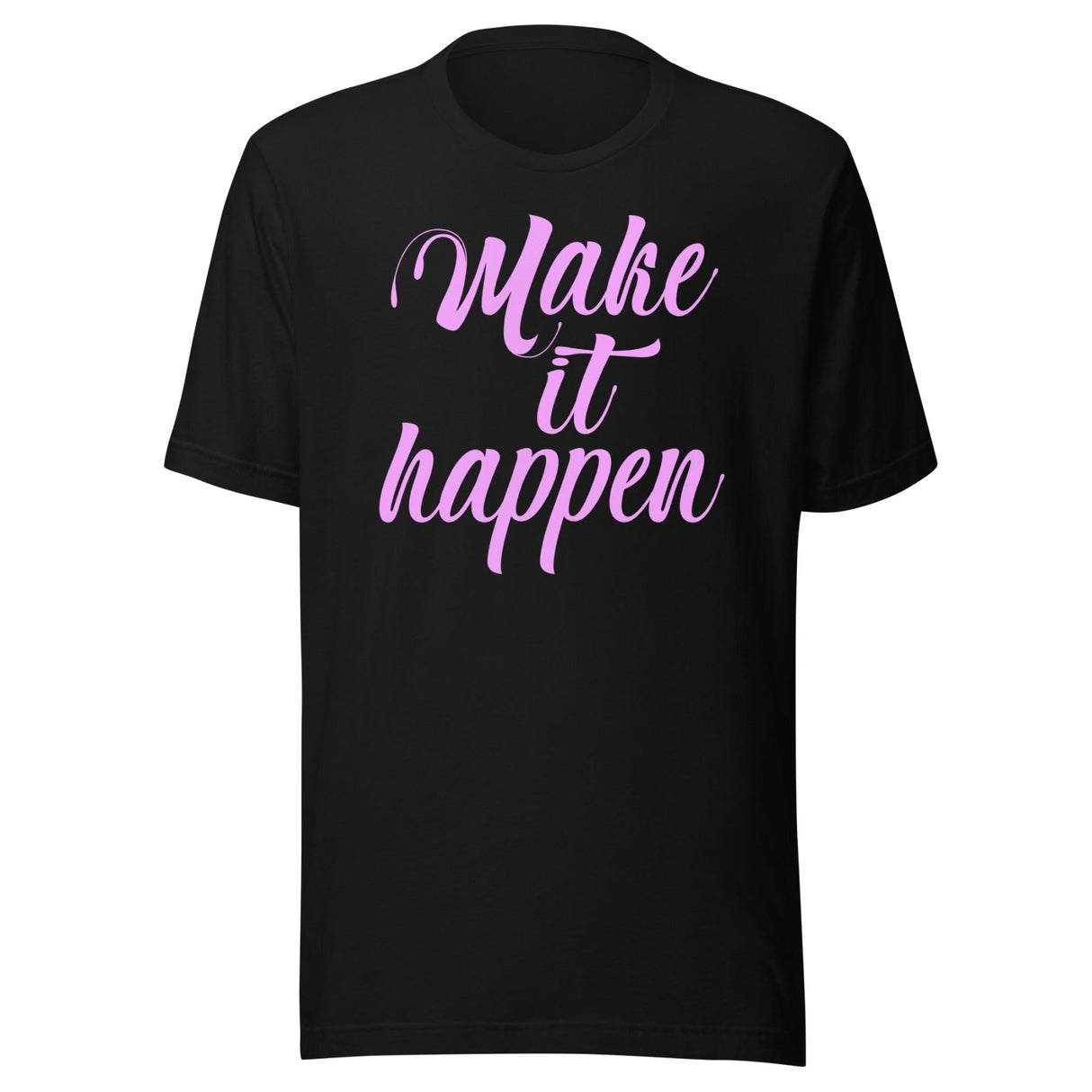 Make It Happen Shirt