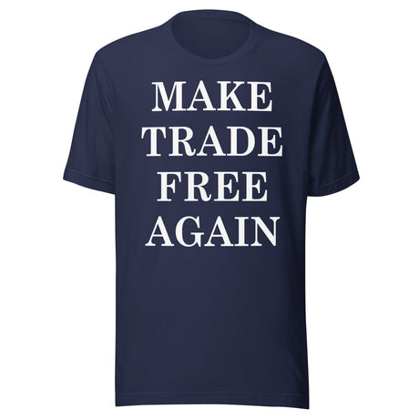 Make Trade Free Again Shirt