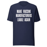 Make Vaccine Manufacturers Liable Again Shirt