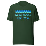 Make Waves Not War Shirt
