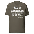 Man Is Condemned To Be Free Jean - Paul Sartre Shirt