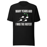 Many Years Ago I Was The Fastest Shirt