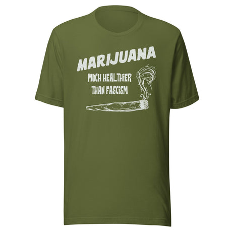 Marijuana is Healthier Than Fascism Shirt