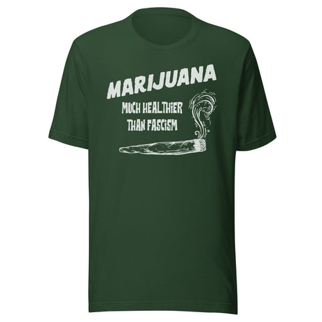 Marijuana is Healthier Than Fascism Shirt