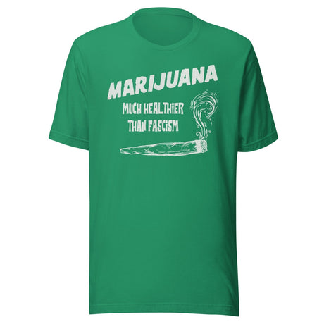 Marijuana is Healthier Than Fascism Shirt