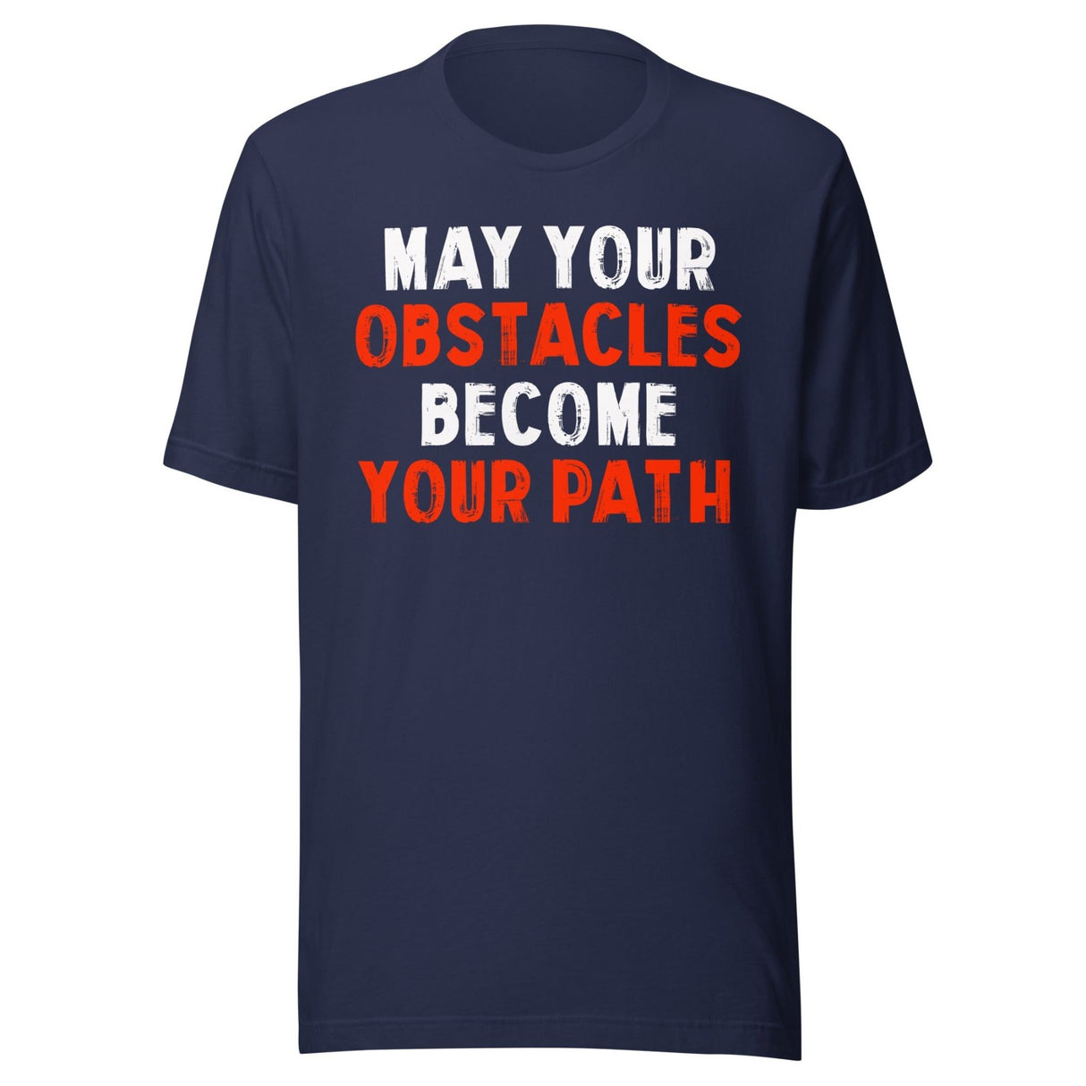 May Your Obstacles Become Your Path Shirt