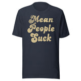 Mean People Suck Shirt