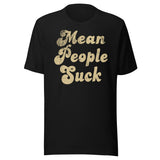 Mean People Suck Shirt