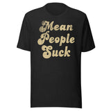 Mean People Suck Shirt