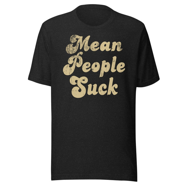 Mean People Suck Shirt