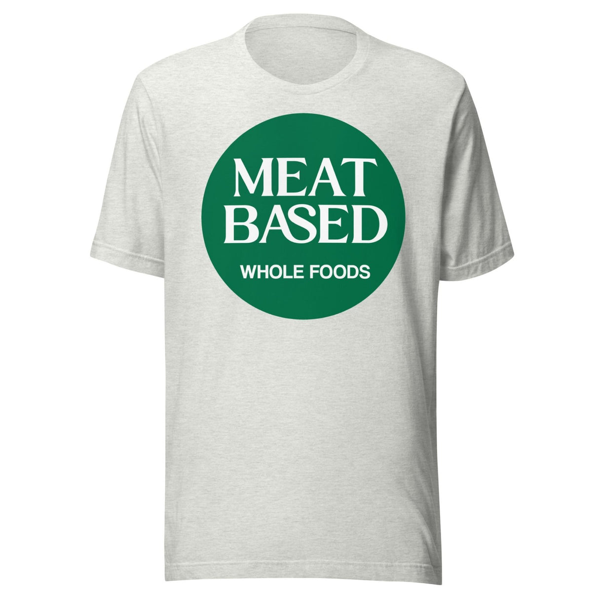 Meat Based Whole Foods Shirt