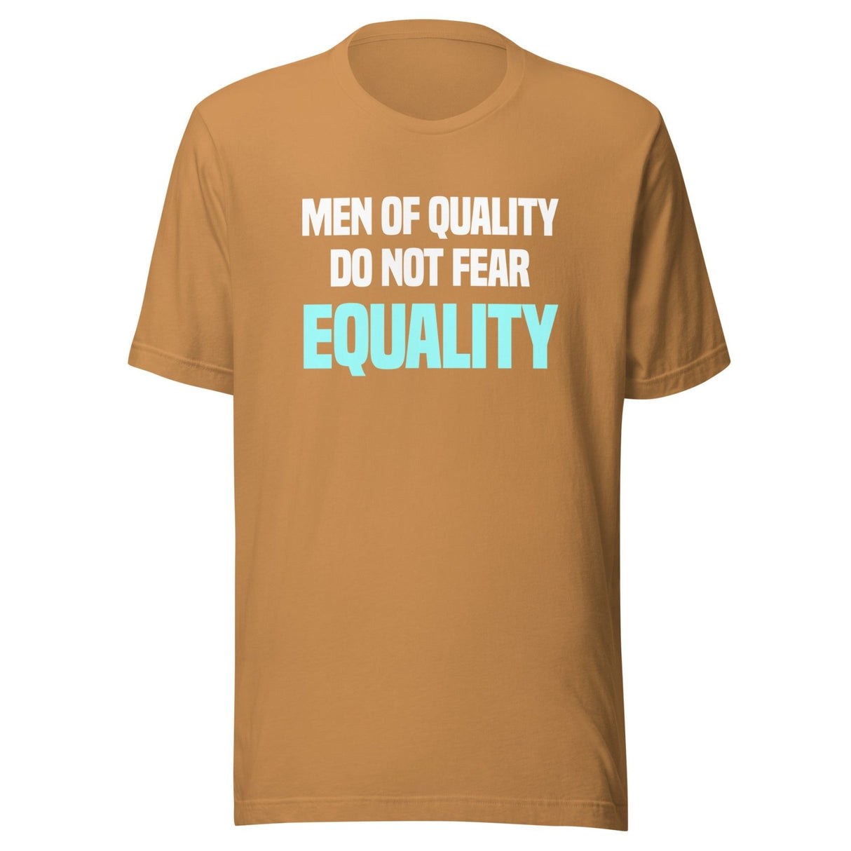 Men Of Quality Do Not Fear Equality Shirt