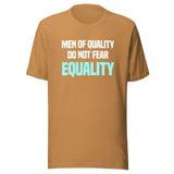 Men Of Quality Do Not Fear Equality Shirt
