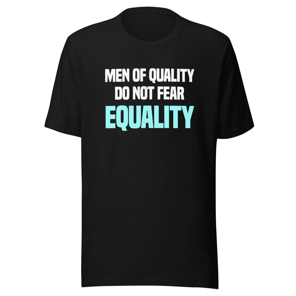 Men Of Quality Do Not Fear Equality Shirt